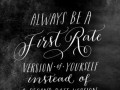Always be a first rate version of yourself instead of a second rate version of somebody else