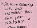 Be more concerned with your character than with your reputation