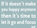 If it doesn't make you happy anymore then it's time to let it go and focus on yourself