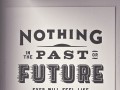 Nothing in the past or future ever will feel like today