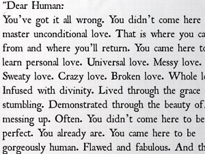 Love in truth doesn't need any other adjectives it doesn't require modifiers it doesn't require the condition of perfection it only asks that you show up and do your best