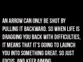 When life is dragging you back with difficulties it means that it's going to launch you into something great
