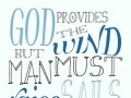 God provides the wind but man must raise the sails