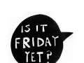 Is it Friday yet