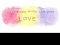 Do small things with great love