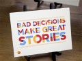 Bad decisions make great stories